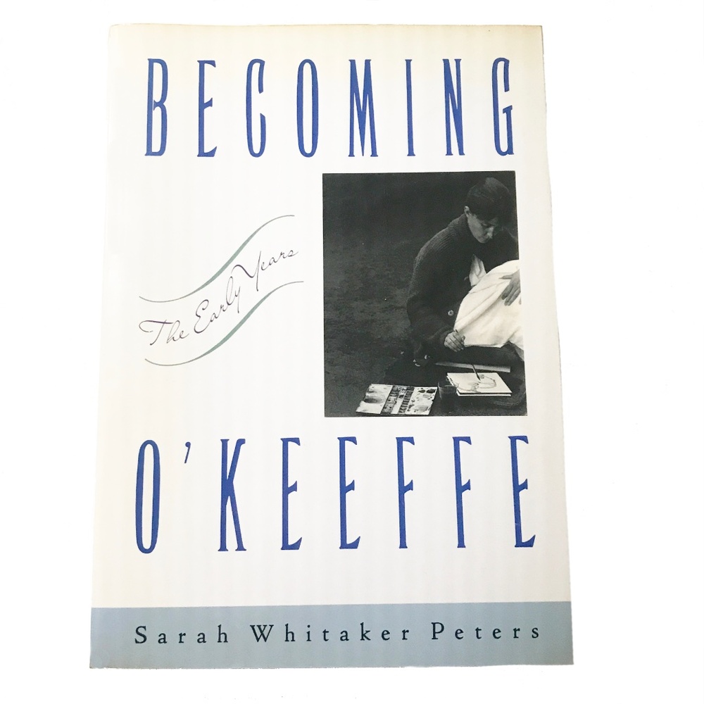 Becoming O'Keeffe - The Early Years Art Book
